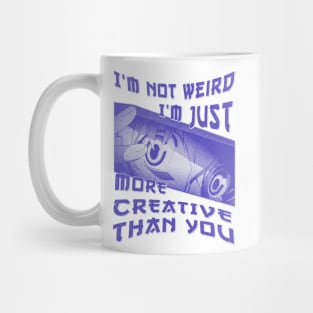 I'm Not Weird Im Just More Creative Than You Blue Cyan Mug